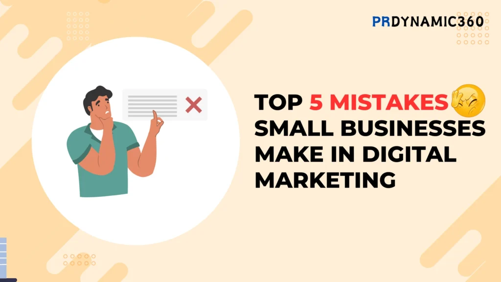 Top 5 Digital Marketing Mistakes Small Businesses Make