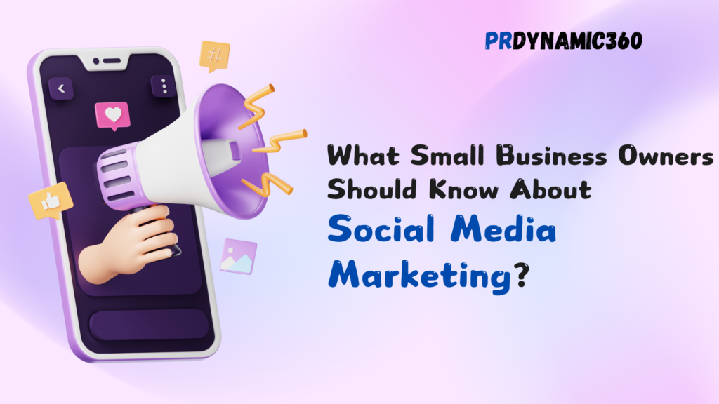 What Small Business Owners Should Know About Social Media Marketing